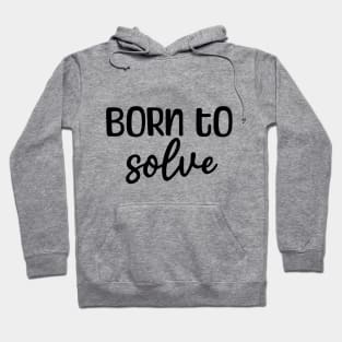 Born to solve Hoodie